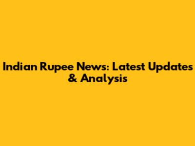 Indian Rupee News: Latest Updates & Analysis