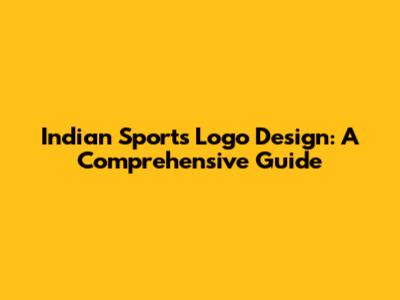 Indian Sports Logo Design: A Comprehensive Guide