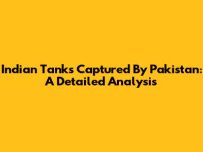Indian Tanks Captured By Pakistan: A Detailed Analysis