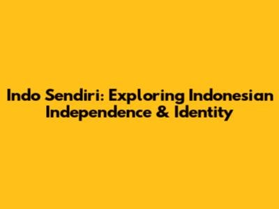 Indo Sendiri: Exploring Indonesian Independence & Identity
