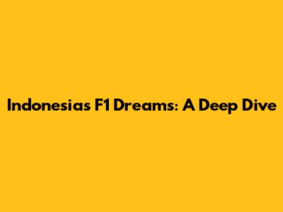Indonesia's F1 Dreams: A Deep Dive