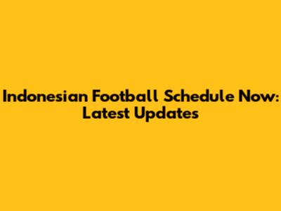 Indonesian Football Schedule Now: Latest Updates