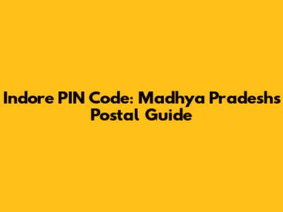 Indore PIN Code: Madhya Pradesh's Postal Guide