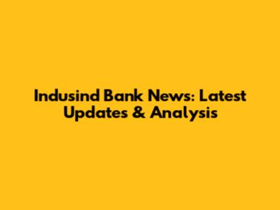 Indusind Bank News: Latest Updates & Analysis
