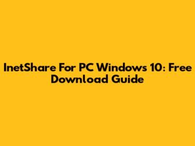 InetShare For PC Windows 10: Free Download Guide