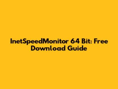InetSpeedMonitor 64 Bit: Free Download Guide