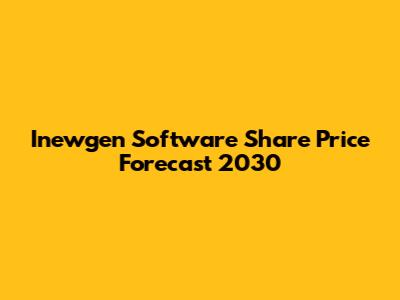 Inewgen Software Share Price Forecast 2030