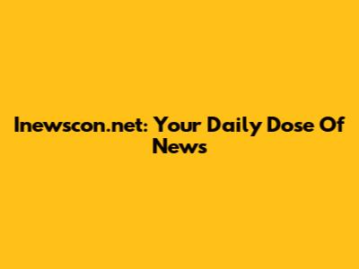 Inewscon.net: Your Daily Dose Of News