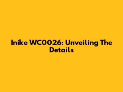 Inike WC0026: Unveiling The Details