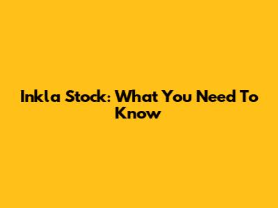 Inkla Stock: What You Need To Know