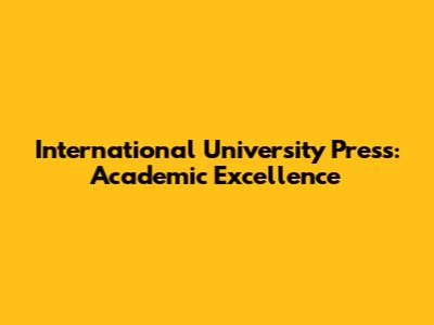 International University Press: Academic Excellence