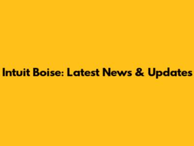 Intuit Boise: Latest News & Updates