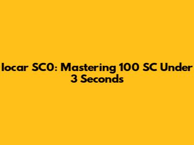 Iocar SC0: Mastering 100 SC Under 3 Seconds