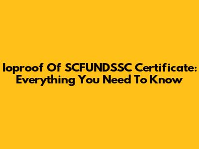 Ioproof Of SCFUNDSSC Certificate: Everything You Need To Know
