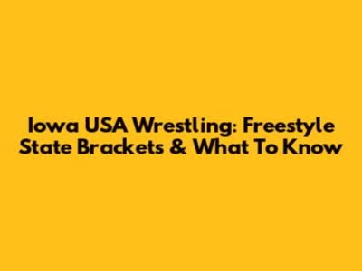 Iowa USA Wrestling: Freestyle State Brackets & What To Know