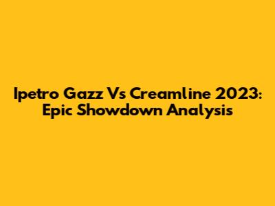 Ipetro Gazz Vs Creamline 2023: Epic Showdown Analysis