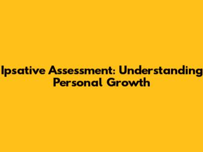 Ipsative Assessment: Understanding Personal Growth