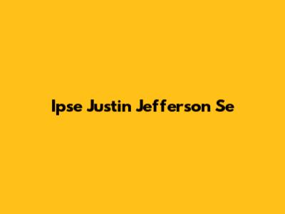 Ipse Justin Jefferson Se