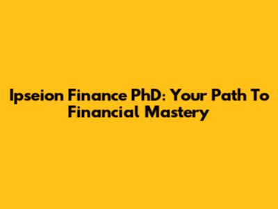 Ipseion Finance PhD: Your Path To Financial Mastery