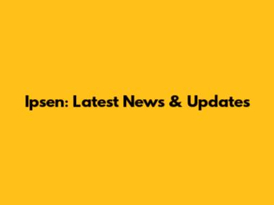 Ipsen: Latest News & Updates