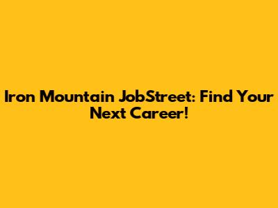 Iron Mountain JobStreet: Find Your Next Career!
