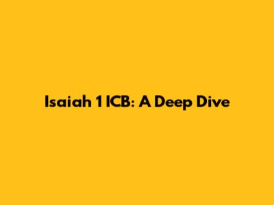 Isaiah 1 ICB: A Deep Dive