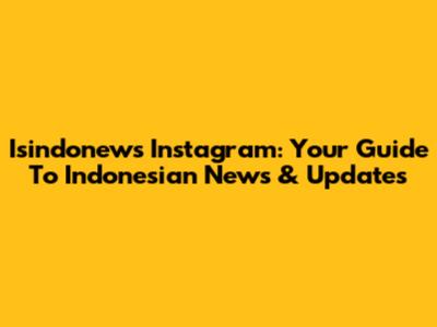 Isindonews Instagram: Your Guide To Indonesian News & Updates