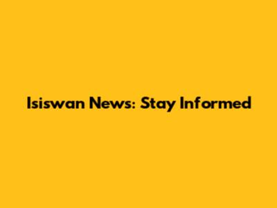 Isiswan News: Stay Informed