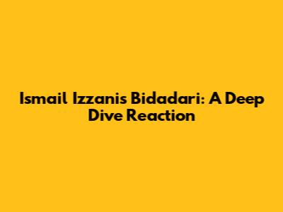 Ismail Izzani's 'Bidadari': A Deep Dive Reaction