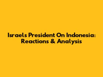 Israel's President On Indonesia: Reactions & Analysis