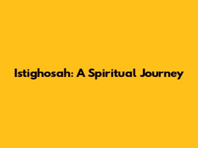 Istighosah: A Spiritual Journey