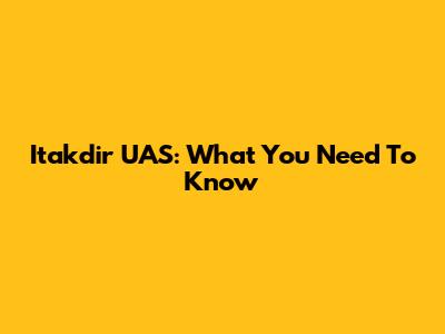 Itakdir UAS: What You Need To Know