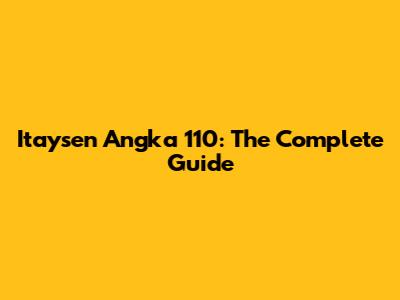 Itaysen Angka 110: The Complete Guide