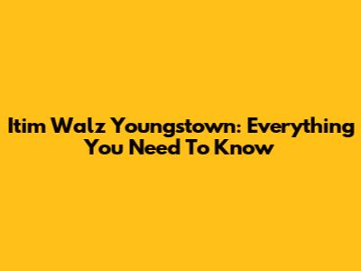 Itim Walz Youngstown: Everything You Need To Know