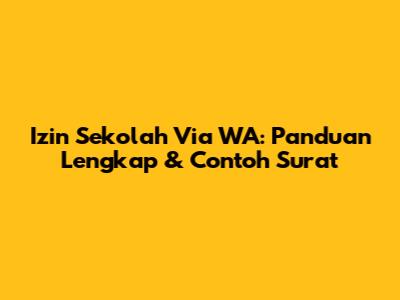 Izin Sekolah Via WA: Panduan Lengkap & Contoh Surat