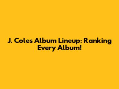 J. Cole's Album Lineup: Ranking Every Album!