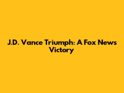J.D. Vance Triumph: A Fox News Victory