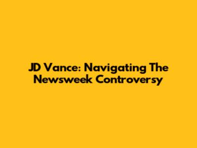 JD Vance: Navigating The Newsweek Controversy