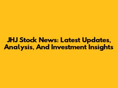 JHJ Stock News: Latest Updates, Analysis, And Investment Insights