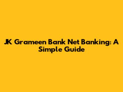 JK Grameen Bank Net Banking: A Simple Guide