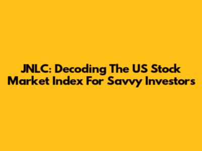 JNLC: Decoding The US Stock Market Index For Savvy Investors