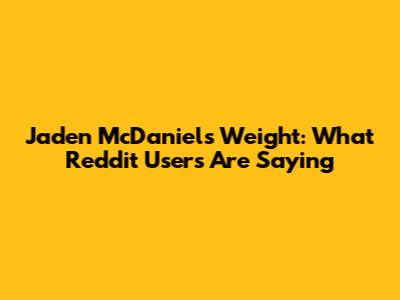 Jaden McDaniels Weight: What Reddit Users Are Saying