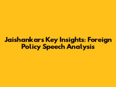 Jaishankar's Key Insights: Foreign Policy Speech Analysis