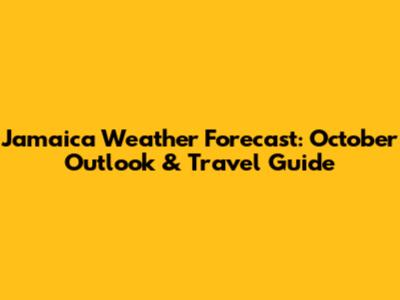 Jamaica Weather Forecast: October Outlook & Travel Guide