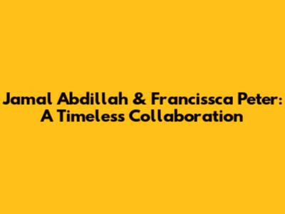 Jamal Abdillah & Francissca Peter: A Timeless Collaboration