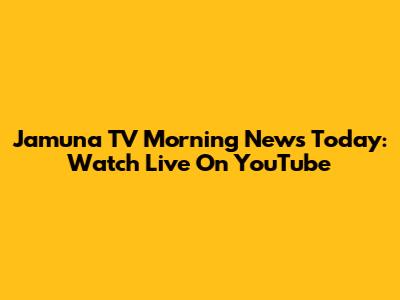 Jamuna TV Morning News Today: Watch Live On YouTube