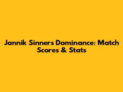 Jannik Sinner's Dominance: Match Scores & Stats