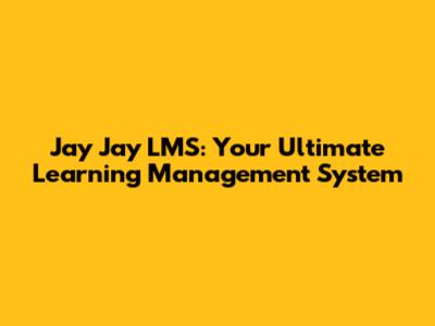Jay Jay LMS: Your Ultimate Learning Management System