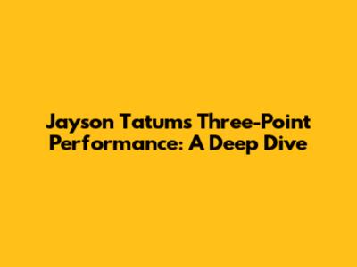 Jayson Tatum's Three-Point Performance: A Deep Dive