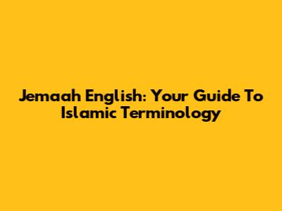 Jemaah English: Your Guide To Islamic Terminology